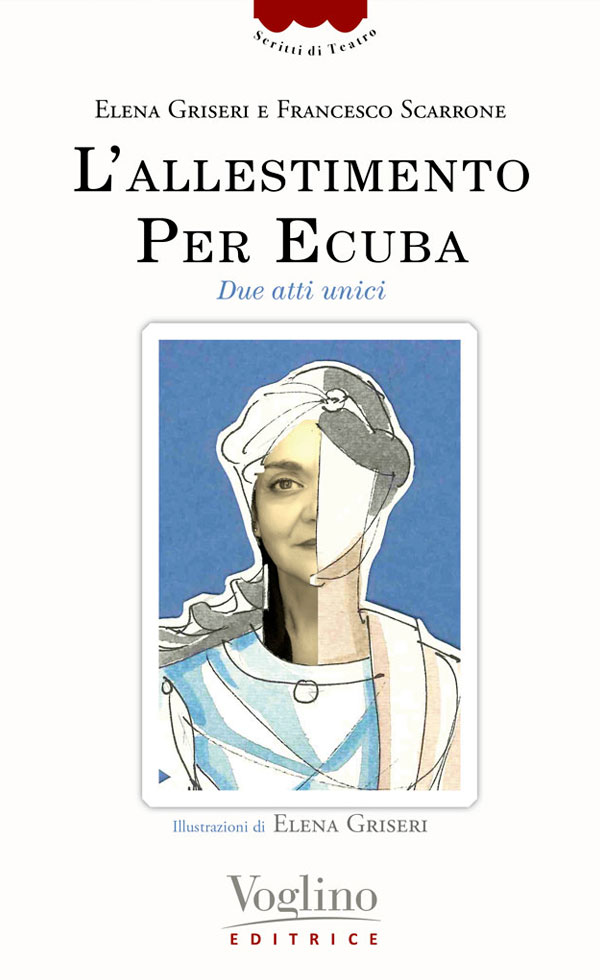 "L'allestimento. Per Ecuba" di Elena Griseri, Francesco Scarrone